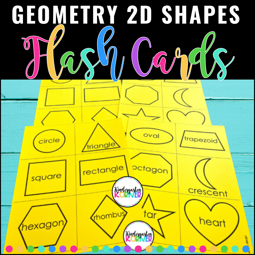 2D Shapes Flash Cards 2 D Shapes Flashcards Kindergarten Math Geometry Unit Supplement Kindergarten Korner A Kindergarten Teaching Blog