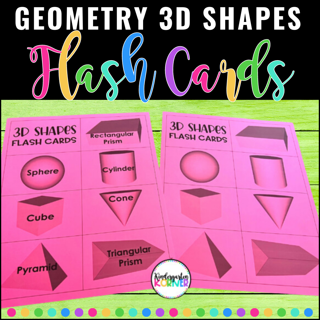 3D Shapes Flash Cards 3 D Shapes Flashcards Kindergarten Math Geometry Unit Kindergarten Korner A Kindergarten Teaching Blog