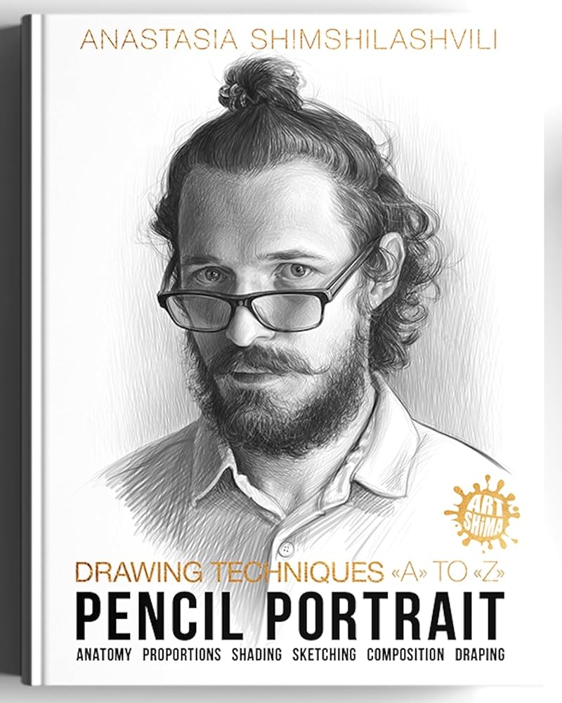 Drawing Techniques From A To Z Pencil Portraits Anatomy Hatching Light And Shadow Basics Drapery Sketching And Composition Anastasia Shimshilashvili 9781838228545 Amazon Books